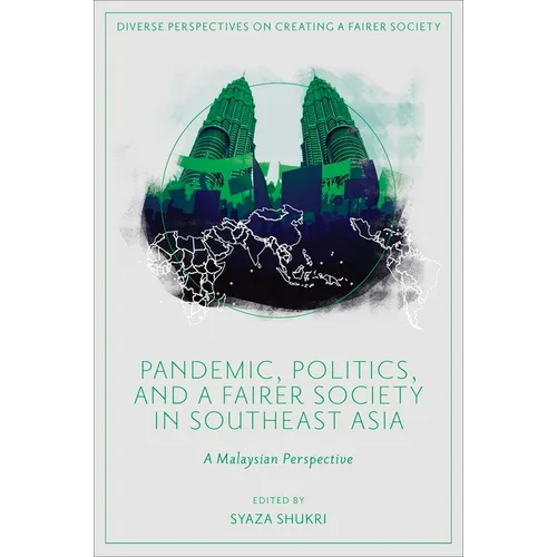 Pandemic, Politics, and a Fairer Society in Southeast Asia: A Malaysian Perspective - Hardcover