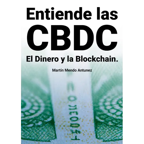 Entiende las CBDC el Dinero y la Blockchain - Paperback