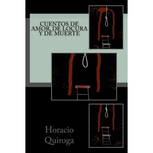 Cuentos de amor, de locura y de muerte - Paperback
