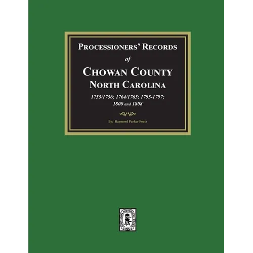 Processioners' Records of Chowan County, North Carolina, 1755/1756, 1764/1765, 1795/1797, 1800 and 1808 - Paperback
