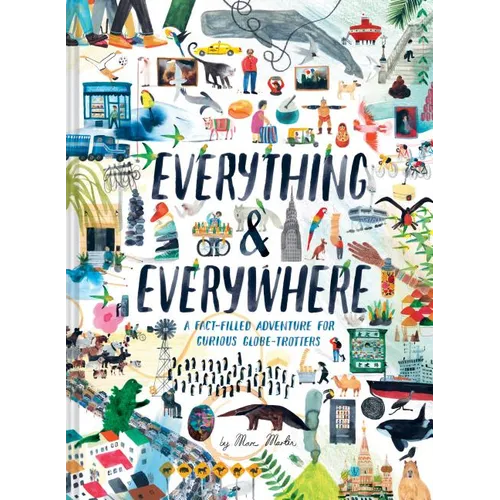 Everything & Everywhere: A Fact-Filled Adventure for Curious Globe-Trotters (Travel Book for Children, Kids Adventure Book, World Fact Book for Kids) - Hardcover