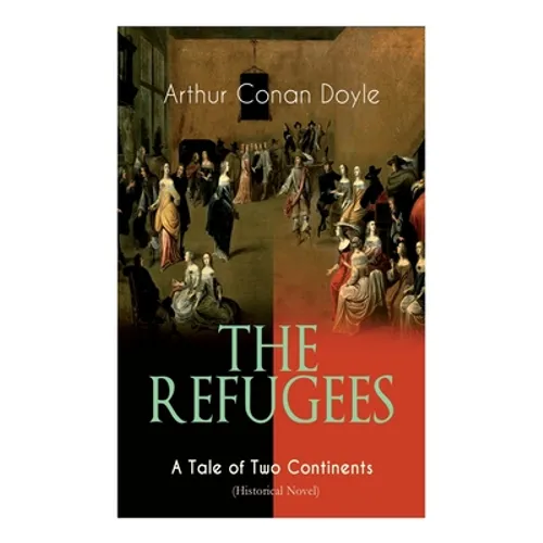 The Refugees - A Tale of Two Continents (Historical Novel): Historical Novel set in Europe and America - Paperback