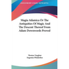 Magia Adamica Or The Antiquities Of Magic And The Descent Thereof From Adam Downwords Proved - Hardcover
