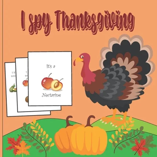 I Spy Thanksgiving: A Fun Book For 4-8 Year Old About Autumn & Thanksgiving Great Gift For Preschoolers &Kids&Kindergarten - Paperback