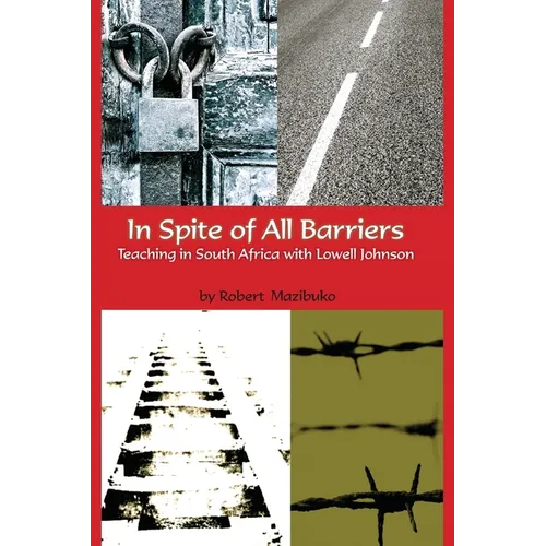 In Spite of All Barriers: Teaching in South Africa with Lowell Johnson - Paperback