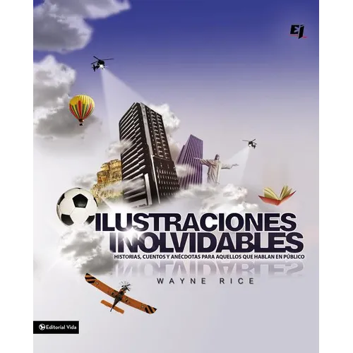 Los Ilustraciones Inolvidables: Historias, cuentos y an��cdotas para aquellos que hablan en p��blico = Unforgettables Pict - Paperback