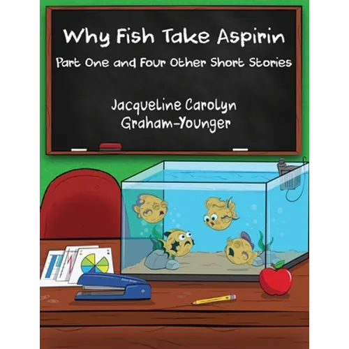 Why Fish Take Aspirin: Part One and Four Other Short Stories - Paperback