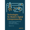 Technologies for Modern Digital Entrepreneurship: Understanding Emerging Tech at the Cutting-Edge of the Web 3.0 Economy - Paperback