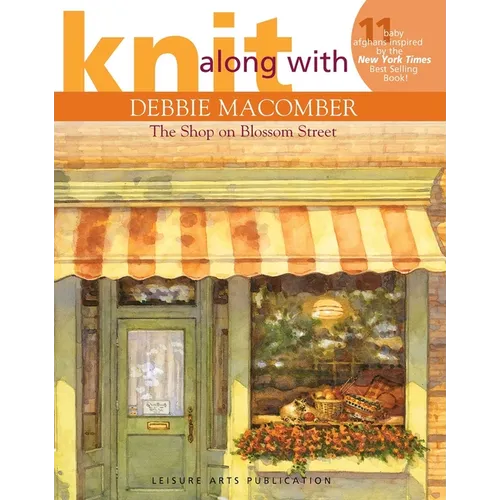 Knit Along with Debbie Macomber--The Shop on Blossom Street: 11 Baby Afghans Inspired by the New York Times Best Selling Book - Paperback
