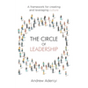The Circle of Leadership: A Framework for Creating and Leveraging Culture - Paperback