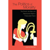 The Politics of Morality: The Church, the State, and Reproductive Rights in Postsocialist Poland - Hardcover