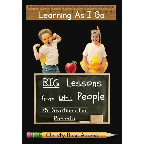 Learning As I Go: Big Lessons from Little People - Hardcover