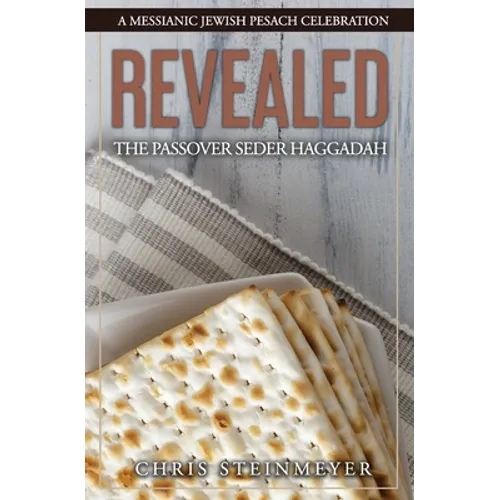 Revealed: The Passover Seder Haggadah: A Messianic Jewish Pesach Celebration - Paperback