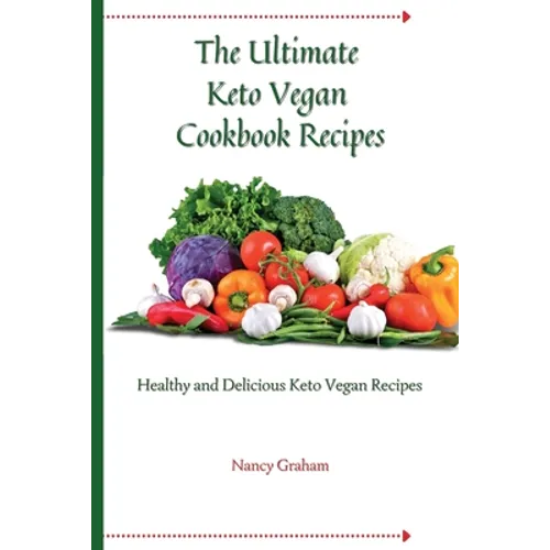The Ultimate Keto Vegan Cookbook Recipes: Healthy and delicious keto vegan recipes - Paperback