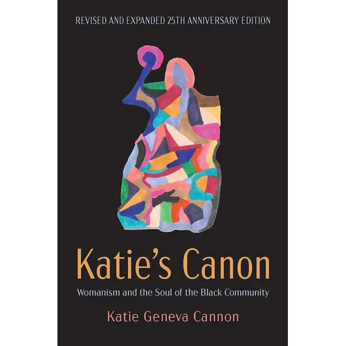 Katie's Canon: Womanism and the Soul of the Black Community, Revised and Expanded 25th Anniversary Edition - Hardcover