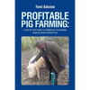 Profitable Pig Farming: A step by step guide to commercial pig farming from an Africa perspective: Pig farming in Africa - Paperback