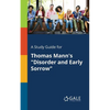 A Study Guide for Thomas Mann's "Disorder and Early Sorrow" - Paperback