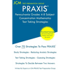 PRAXIS Pennsylvania Grades 4-8 Subject Concentration Mathematics - Test Taking Strategies: PRAXIS 5158 Free Online Tutoring - New 2020 Edition - The l - Paperback