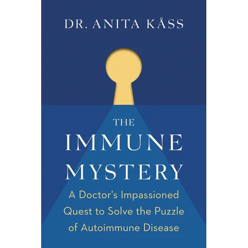 The Immune Mystery: A Doctor's Impassioned Quest to Solve the Puzzle of Autoimmune Disease - Hardcover