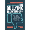 The Bullying Breakthrough: Real Help for Parents and Teachers of the Bullied, Bystanders, and Bullies - Paperback