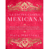 La Cocina Casera Mexicana / The Mexican Home Kitchen (Spanish Edition): Recetas Tradicionales Al Estilo Casero Que Capturan Los Sabores Y Recuerdos de - Hardcover