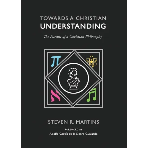 Towards a Christian Understanding: The Pursuit of a Christian Philosophy - Paperback