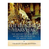 The Hundred Years War: The History of Europe's Most Famous War of the Middle Ages - Paperback