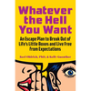 Whatever the Hell You Want: An Escape Plan to Break Out of Life's Little Boxes and Live Free from Expectations - Paperback