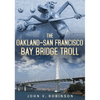 The Oakland-San Francisco Bay Bridge Troll - Paperback
