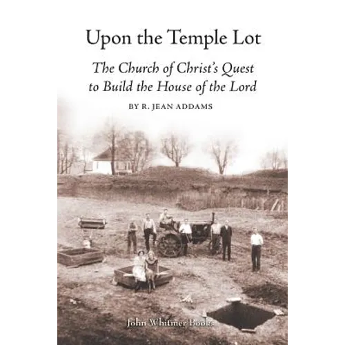 Upon the Temple Lot: The Church of Christ's Quest to Build the House of the Lord - Paperback