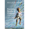 Forming Resilient Children: The Role of Spiritual Formation for Healthy Development - Paperback