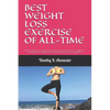 Best Weight Loss Exercise of All-Time: Effective Weight Loss And Fat Burning Exercises, Best Workouts for Weight Loss, Best Exercises for Weight Loss, - Paperback