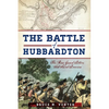 The Battle of Hubbardton: The Rear Guard Action That Saved America - Paperback