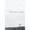 The Slavery of Death - Hardcover