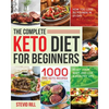 The Complete Keto Diet for Beginners: 1000-Day Keto Recipes to Reset Your Body and Live a Healthy Life (How You Lose 30 Pounds in 21-Day) - Paperback