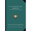 F. W. Robertson's Sermons: On Christian Doctrine V3 - Paperback