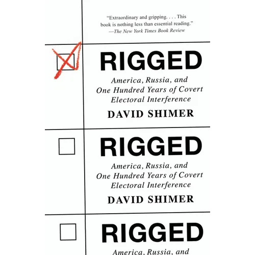 Rigged: America, Russia, and One Hundred Years of Covert Electoral Interference - Paperback