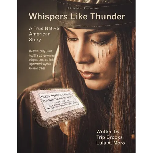 Whispers Like Thunder: The true Native American story of the three Conley sisters who fought the United States Government with guns, the law - Paperback