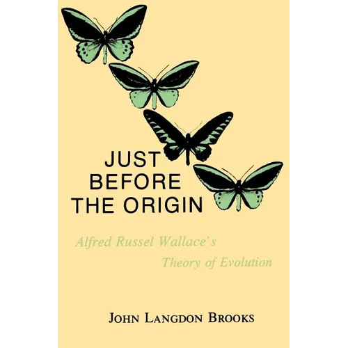 Just Before the Origin: Alfred Russel Wallace's Theory of Evolution - Paperback