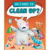 Do I Have to Clean Up? - Library Binding