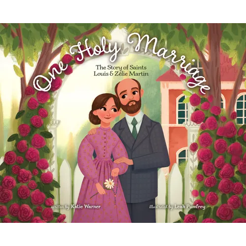 One Holy Marriage: The Story of Louis and Zélie Martin - Hardcover
