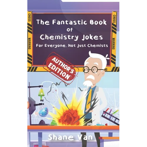 The Fantastic Book of Chemistry Jokes: For Everyone, Not Just Chemists - Paperback