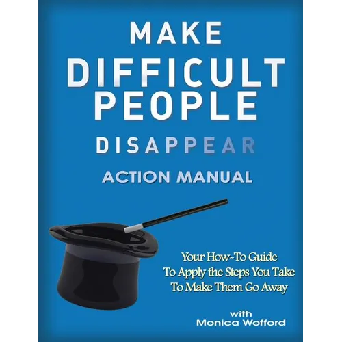 Make Difficult People Disappear Action Manual Workbook - Paperback