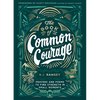 The Book of Common Courage: Prayers and Poems to Find Strength in Small Moments - Hardcover