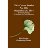 Nick Carter Stories No. 120, December 26, 1914: An uncanny revenge; or, Nick Carter and the mind murderer. - Paperback