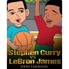 Stephen Curry vs LeBron James: Who Is Better? The Children's Book. Awesome Illustrations. Fun, Inspirational and Motivational Stories of the Two Great - Paperback