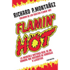 Flamin' Hot: La Increíble Historia Real del Ascenso de Un Hombre, de Conserje a Ejecutivo / Flamin' Hot: The Incredible True Story of One Man's Rise f - Paperback