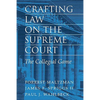 Crafting Law on the Supreme Court: The Collegial Game - Paperback