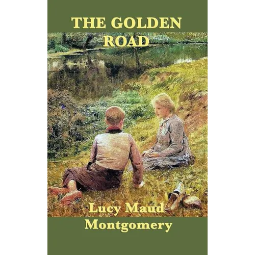 The Golden Road: A Sequel to The Story Girl - Hardcover