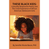These Black Kids: Culturally Responsive Poetry and the Lived Experience of African American Adolescent Girls - Hardcover